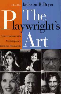 The Playwright's Art: Conversations with Contemporary American Dramatists by Jackson R. Bryer