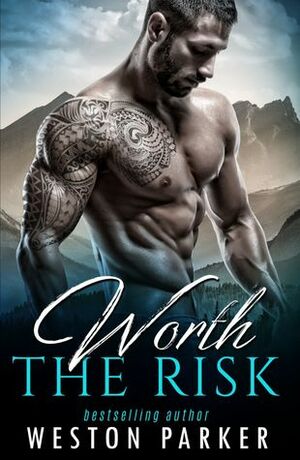 Worth the Risk by Weston Parker