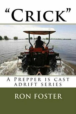 Crick: A Prepper Fiction Survival Book (A Prepper is cast adrift 2) by Ron Foster