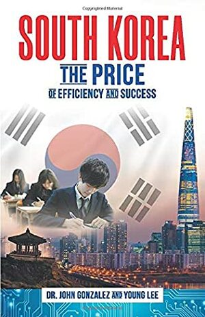 SOUTH KOREA: The Price of Efficiency and Success by John Gonzalez, Young Lee