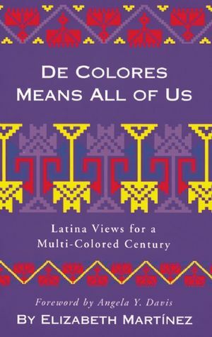 De Colores Means All of Us: Latina Views for a Multi-Colored Century by Elizabeth Martínez