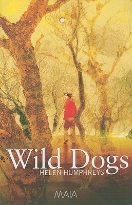 Wild Dogs by Helen Humphreys