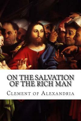 On the Salvation of the Rich Man by 