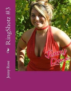 RingShotz #3: Jenny Rose by Jenny Rose