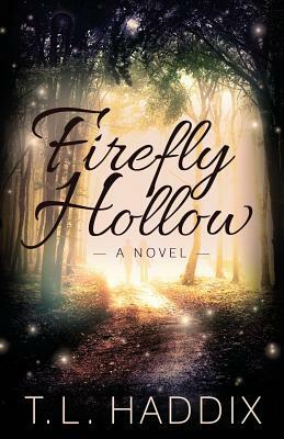 Firefly Hollow by T. L. Haddix