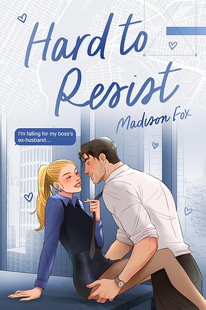Hard to Resist by Madison Fox