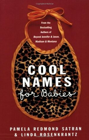 Cool Names for Babies by Pamela Redmond Satran, Linda Rosenkrantz