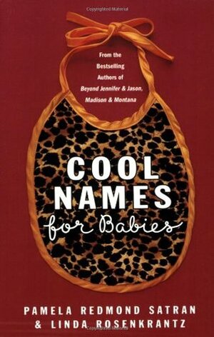 Cool Names for Babies by Linda Rosenkrantz, Pamela Redmond Satran