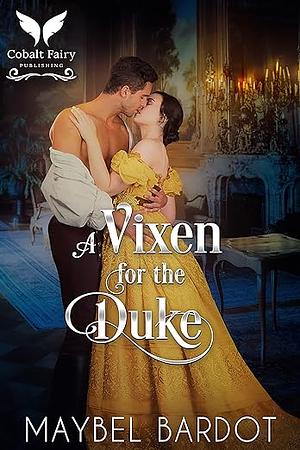 A Vixen for the Duke by Maybel Bardot