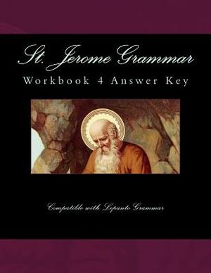 St. Jerome Grammar Workbook 4 Answer Key by Connors