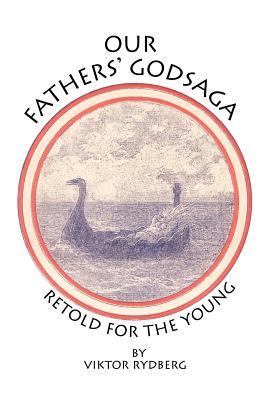 Our Fathers' Godsaga: Retold for the Young by Viktor Rydberg