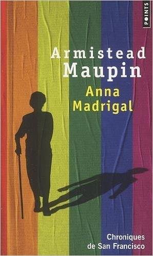 Chroniques de San Francisco, tome 9 : Anna Madrigal by Armistead Maupin