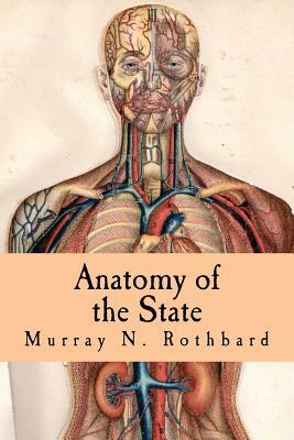 Anatomy of the State by Murray N. Rothbard