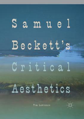 Samuel Beckett's Critical Aesthetics by Tim Lawrence