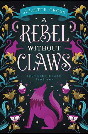 A Rebel Without Claws: Southern Charm by Juliette Cross