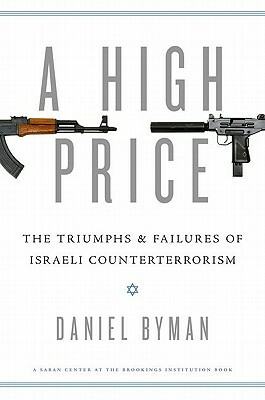 A High Price: The Triumphs and Failures of Israeli Counterterrorism by Daniel Byman