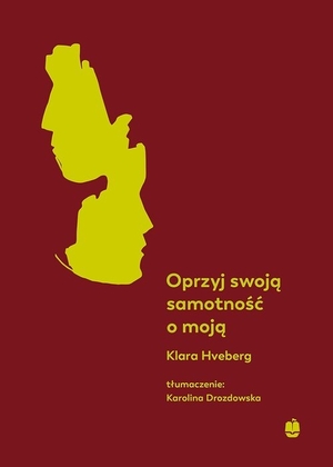 Oprzyj swoją samotność o moją by Klara Hveberg