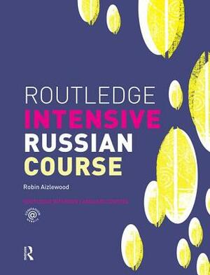 Routledge Intensive Russian Course by Robin Aizlewood