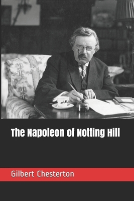 The Napoleon of Notting Hill by G.K. Chesterton