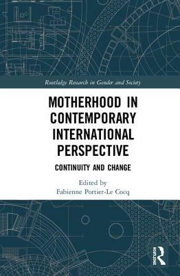 Motherhood in Contemporary International Perspective: Continuity and Change by 