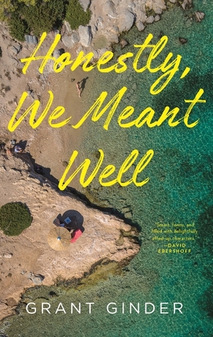 Honestly, We Meant Well: A Novel by Grant Ginder