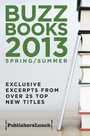 Buzz Books 2013: Spring/Summer by Publishers Lunch