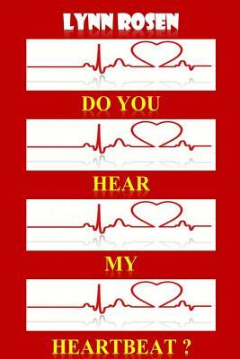 Do You Hear My Heartbeat? by Lynn Rosen