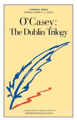 O'Casey: The Dublin Trilogy by Steven M. Studebaker