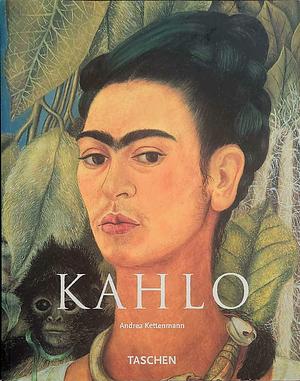 Frida Kahlo: 1907-1954 Pain and Passion by Andrea Kettenmann