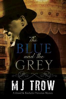 The Blue and the Grey: A Victorian Mystery by M.J. Trow