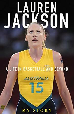 My Story: A life in basketball and beyond by Lauren Jackson