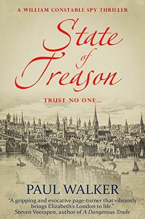 State of Treason (William Constable, #1) by Paul Walker