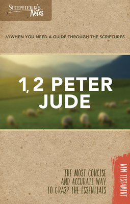 Shepherd's Notes: 1, 2 Peter, Jude by Dana Gould