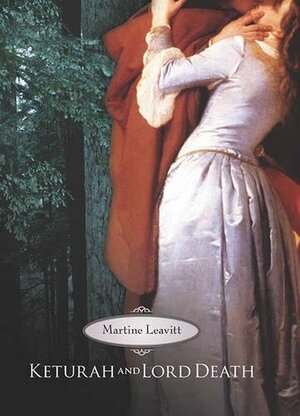 Keturah and Lord Death by Martine Leavitt