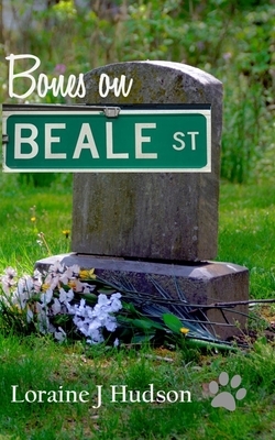 Bones on Beale Street by Loraine J Hudson