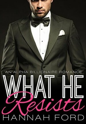 What He Resists by Hannah Ford