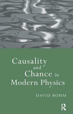 Causality and Chance in Modern Physics by David Bohm