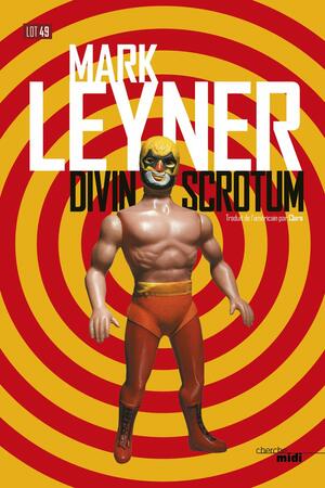 Divin Scrotum by Mark Leyner