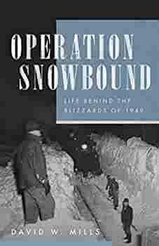 Operation Snowbound: Life Behind the Blizzards of 1949 by David W. Mills