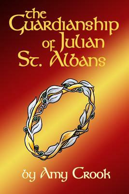 The Guardianship of Julian St. Albans by Amy Crook
