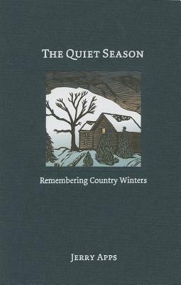 The Quiet Season: Remembering Country Winters by Jerry Apps