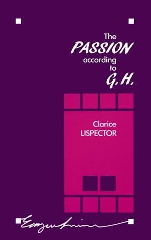 The Passion According to G.H. by Clarice Lispector