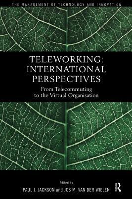 Teleworking: New International Perspectives From Telecommuting to the Virtual Organisation by 