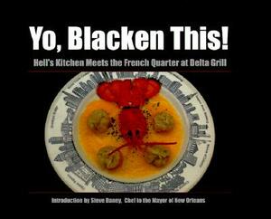 Yo, Blacken This!: Hell's Kitchen Meets the French Quarter at the Delta Grill by Mary Beth Roberts