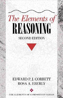The Elements of Reasoning by Edward Corbett, Rosa Eberly