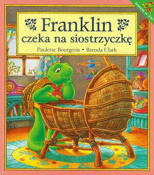 Franklin czeka na siostrzyczke by Paulette Bourgeois