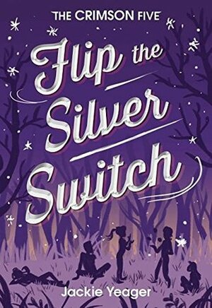 Flip the Silver Switch by Jackie Yeager