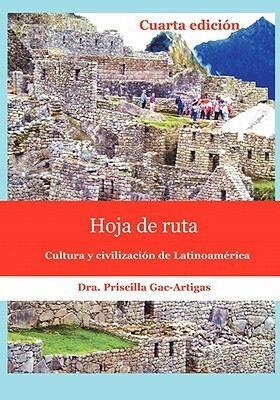 Hoja de Ruta: Cultura y Civilizacion de Latinoamerica by Priscilla Gac-Artigas