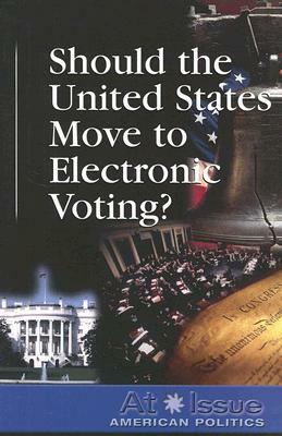 Should the United States Move to Electronic Voting? by 