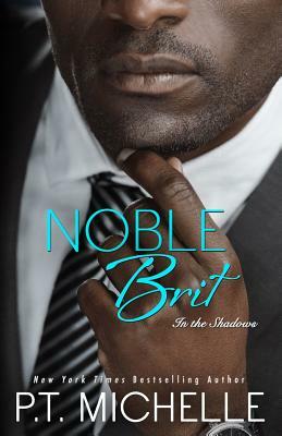 Noble Brit: A Billionaire Noble Story by P.T. Michelle